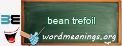 WordMeaning blackboard for bean trefoil